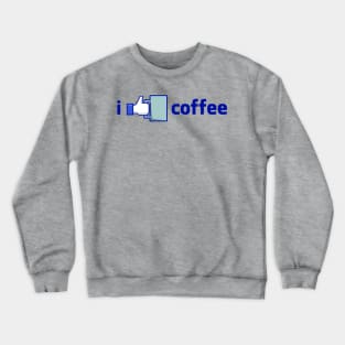 I like coffee Crewneck Sweatshirt